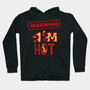 Warning: I'm HOT Hoodie